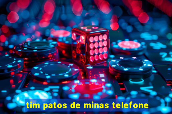 tim patos de minas telefone